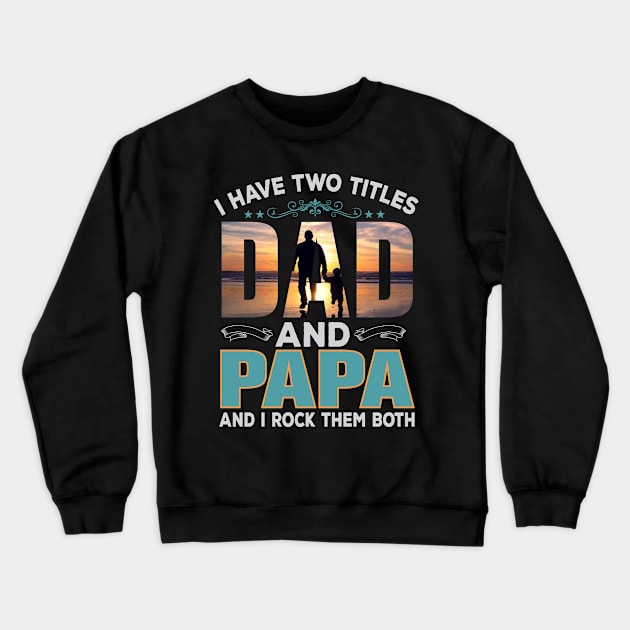 Father`s Day - Dad have two titels Crewneck Sweatshirt by Lin-Eve